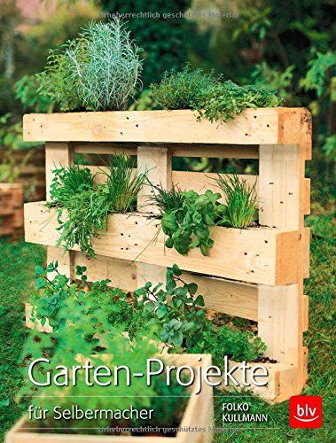 Garten-Projekte für Selbermacher von Folko Kullmann aus dem blv Verlag